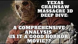 Texas Chainsaw Massacre 3D DEEP DIVE: A Comprehensive Analysis | IS IT A GOOD HORROR MOVIE??