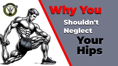 Why You Shouldn't Neglect Your Hips