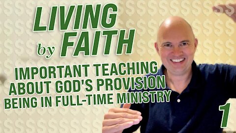 NEW IMPORTANT TEACHING ABOUT GOD'S PROVISION - MONEY - BEING IN FULL-TIME MINISTRY