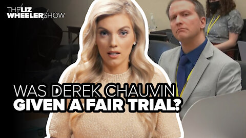 Was Derek Chauvin given a fair trial?