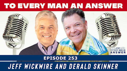 Episode 253 - Derald Skinner and Jeff Wickwire on To Every Man An Answer