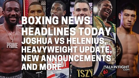 Joshua vs Helenius, Heavyweight update, New Announcements and more | Talkin' Fight