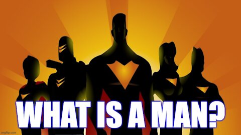 What Is A Man?
