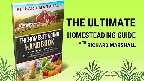 Homesteading Handbook: The Ultimate Guide to Self-Sufficiency, Sustainable Living, Richard Marshall