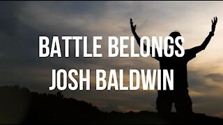 Battle Belongs (Lyrics) - Josh Baldwin | Moment