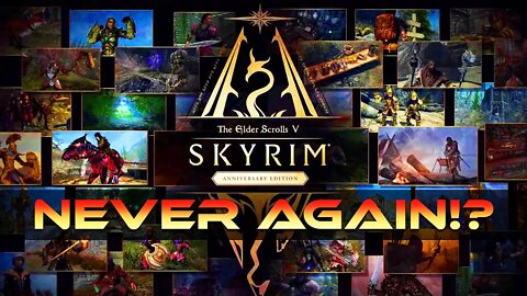 SKYRIM ANNIVERSARY EDITION_NEVER AGAIN!