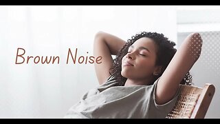 7 Hours of Deep Brown Noise for Anxiety Relief and Better Sleep