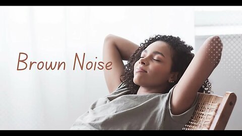 7 Hours of Deep Brown Noise for Anxiety Relief and Better Sleep