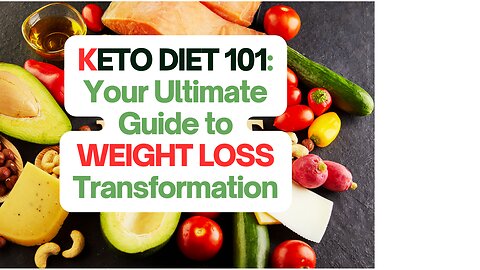 Keto Diet 101 - Achieve Weight Loss Transformation on the Keto Diet