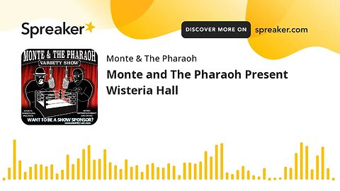 Monte and The Pharaoh Present Wisteria Hall