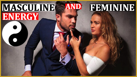 E36 - Masculine & Feminine Energy