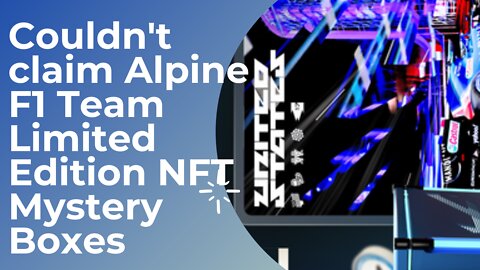 Couldn't claim Alpine F1 Team Limited Edition NFT Mystery Boxes