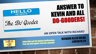 An Open Talk with Richard -- Answer to Kevin and All Do-Gooders! Law and Works vs. Grace and Faith