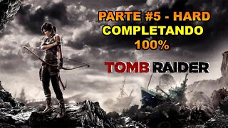 Tomb Raider - [Parte 5] - HARD - Completando 100% - Legendado PT-BR