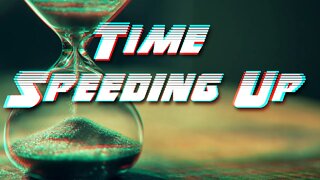 Time Speeding Up