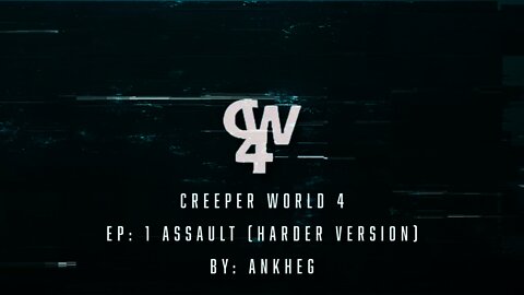 Ep 1 Assault Harder Version by Ankheg Creeper World 4