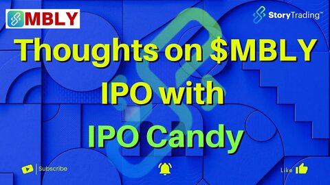 Thoughts on $MBLY IPO with IPO Candy | StoryTrading