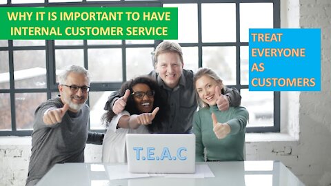 WHY IT IS IMPORTANT TO HAVE INTERNAL CUSTOMER SERVICE