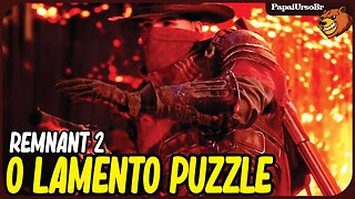 REMNANT 2 │ O LAMENTO TODOS OS PUZZLES E SECREDOS COM BAUS