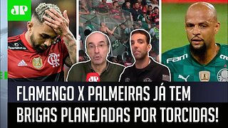 "VAI DAR MER#@!" Final Flamengo x Palmeiras já tem BRIGAS planejadas por torcidas!
