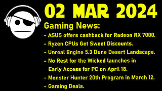 Gaming News | AMD CPU/GPU | UE 5.3 | No rest for the Wicked | Monster Hunter | Deals | 02 MAR 2024