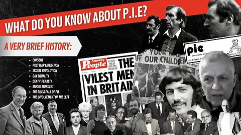 What do you know about Paedophile Information Exchange P.I.E? - A very brief History: