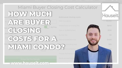 How Much Are Buyer Closing Costs for a Miami Condo?