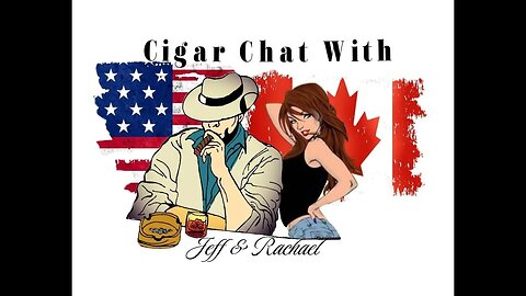 Cigar Chat With Jeff And Rachael Feb 13, 2023
