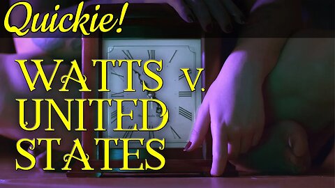 Quickie: Watts v. United States