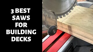 3 BEST SAWS for Deck Building - Bailey Line Life #23