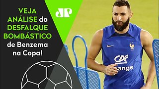 "Benzema TÁ FORA da Copa! É UMA PERDA ABSURDA, e agora a França..." Veja ANÁLISE da BAIXA BOMBÁSTICA