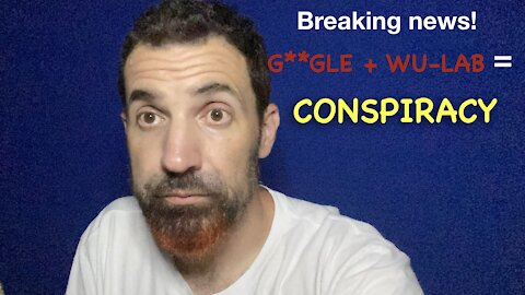 Google + Wuhan Lab = Conspiracy!