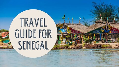 Discovering the Riches of Senegal: A Comprehensive Travel Guide