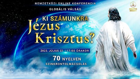 Globális válság. Ki számunkra Jézus Krisztus | Online nemzetközi konferencia 2023.07.22.