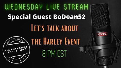 Wednesday Live Stream - Let's Talk about the Harley Davidson Event.