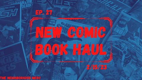 Ep. 27 New Comic Haul 2/15/23