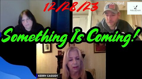 NEW Patriot Underground & Kerry Cassidy & Janine: Something Is Coming 12/29/23..