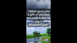 'Allah gave you a gift of 86,000 seconds today to say 1 Alhamdullilah' #shorts #viral #quotes #yt