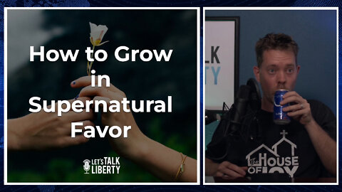 How to Grow in Supernatural Favor