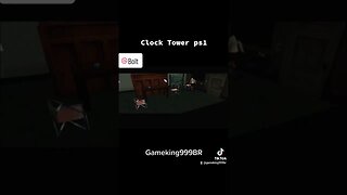 Clock Tower ps1 Jogandofoddaci reference!