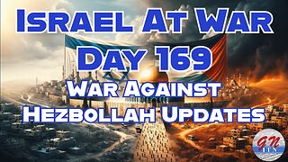 GNITN Special Edition Israel At War Day 169: War Against Hezbollah Updates
