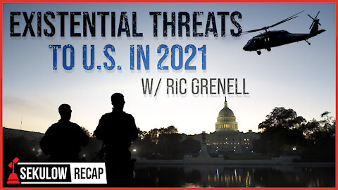 Existential Threats to the U.S. in 2021 With Ric Grenell