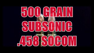 500gr Subsonic .458 SOCOM TEST & HUNT