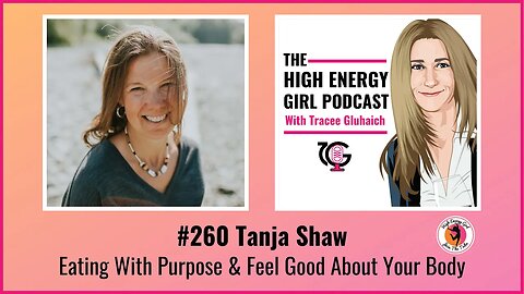 #260 Tanja Shaw - Eating With Purpose & Feel Good About Your Body