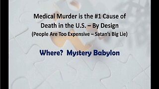 Medical Murder is the #1 Cause of Death in the U.S. – By Design (People Are Too Expensive – Satan’s Big Lie) - Part 3: Where? Mystery Babylon