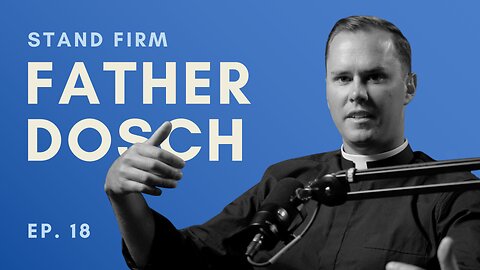 Fr. Dosch: How to Live Your Life without Worry | Ep. 21