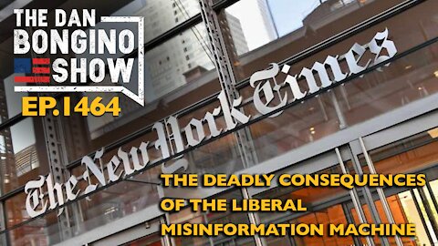Ep. 1464 The Deadly Consequences of the Liberal Misinformation Machine - The Dan Bongino Show