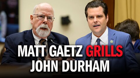 🔥 MUST WATCH: Congressman Matt Gaetz GRILLS Special Counsel John Durham!