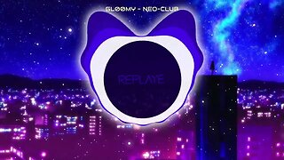 gl00my ー NEO-CLUB /w JATO | Replaye