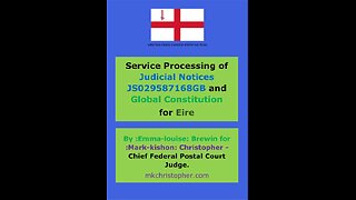 Private - Latest 4 Judicial Notices JS029587168GB & Global Constitution Served in Eire.